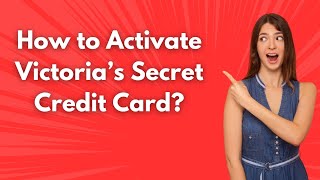 How to Activate Victoria’s Secret Credit Card ? - Step by Step