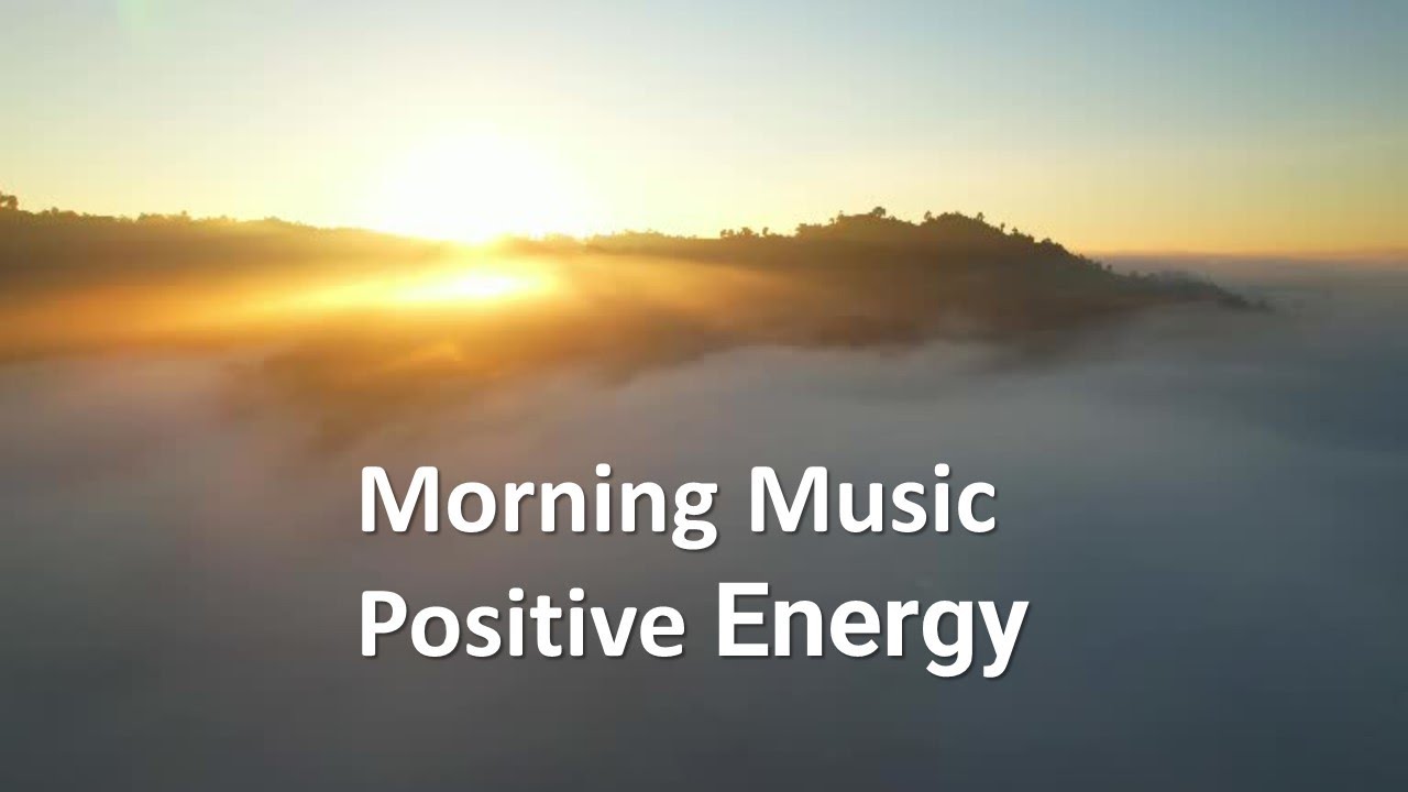 3 Hours Morning Relaxing Music 20 1 Positive Energy Stress Relief