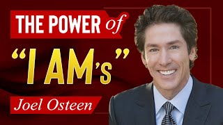 The Power Of "I AM" - Two Words That Will Change Your Life! | Joel Osteen