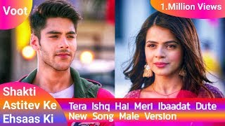 Tera Ishq Hai Meri Ibaadat-Shakti Serial" New Version Song_Virat & Heer llColors TV-Tu Hi Mera Khuda