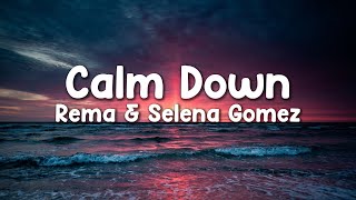 Rema & Selena Gomez  - "Calm Down Remix" HQ Lyrics