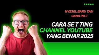 NYESEL BARU TAU CARA INI!! Cara Setting Channel YouTube Yang Benar 2025