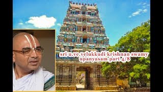 sri u.ve.velukkudi krishnan swamy upanyasam part 4/8