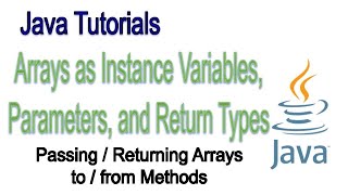 Arrays as Instance variables, parameters, and return types | Java Tutorial