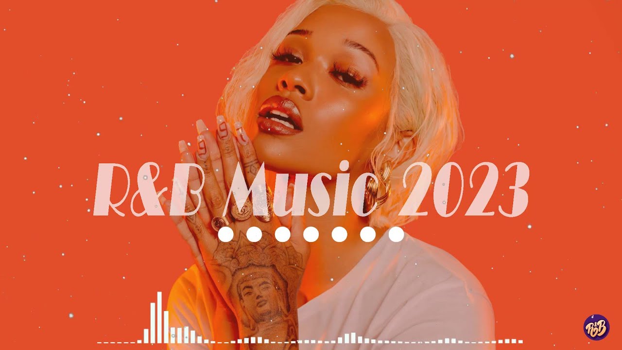 R&B Songs 2023 - R&B Music 2023 ~ Best R&B Songs Playlist - YouTube