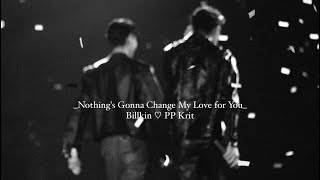 [DBTB concert (Day1\u00262 mix.) | Vietsub] Nothing's Gonna Change My Love for You - BillKin x PP Krit ⊹♡