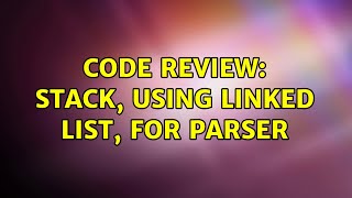 Code Review: Stack, using linked list, for parser (4 Solutions!!)