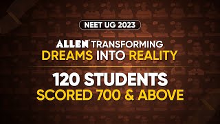 📍ALLEN TRANSFORMING DREAMS INTO REALITY 🌟 | 120 Students Above Scored 700 \u0026 Above | NEET UG 2023