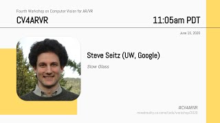 Steve Seitz - Slow Glass (CV4ARVR 2020)