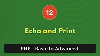 12. Echo and Print | PHP Tutorial | Basic to Advanced | PHP 8.2
