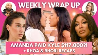 Amanda Owed Kyle $117,000?! + RHORI & RHOA Recaps | Weekly Wrap Up with Kendrick