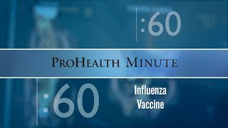 ProHealth Minute: Influenza Vaccine