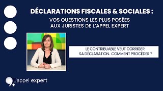 Déclarations Fiscales \u0026 Sociales #9 : comment corriger la déclaration du contribuable ?