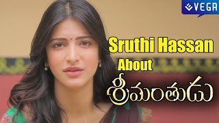 Sruthi Hassan About Srimanthudu Movie : Latest Telugu Movie 2015