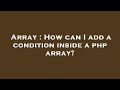 Array : How can I add a condition inside a php array?