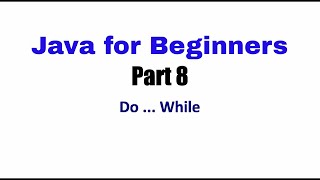 Learn Java Tutorial for Beginners, Part 8 - Do (while Loops)