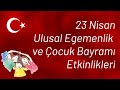 23 Nisan Ulusal Egemenlik ve Çocuk Bayramı Etkinlikleri | 3 Farklı Etkinlik