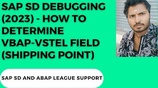 SAP SD ABAP Debugging (2023) - How to determine VBAP-VSTEL field