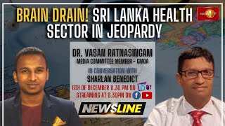 NewslineSL | Brain drain! Sri Lanka health sector in jeopardy | Dr. Vasan Ratnasingam | 06 Dec 2022