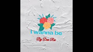 I wanna be - Dan Rei