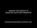 Making the switch to quantum-safe cryptography