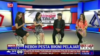 Lunch Talk: Heboh Pesta Bikini Pelajar #1