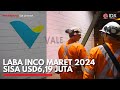 Laba INCO Maret 2024 Sisa USD6,19 Juta | IDX CHANNEL