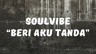 Soulvibe - Beri Aku Tanda (Lirik)