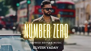 NUMBER ZERO - Elvish Yadav  | komal choudhary | [ Slowed Reverb ] [ PLAY BEAT ] @ElvishYadavVlogs