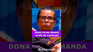 ⛔ XINGA ALINE!! Dona Vilma surpreende e manda ALINE SE LAS#CAR no reality show - BBB25