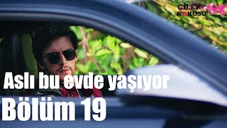 Çilek Kokusu 19. Bölüm - Aslı Bu Evde Yaşıyor