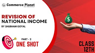 National Income Revision | Class 12 Economics | One Shot | Part 2