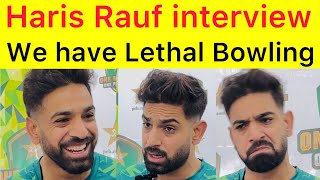 Pak have Lethal bowling 🛑 Haris Rauf Interview About Pakistan bowling in T20 World Cup 2024
