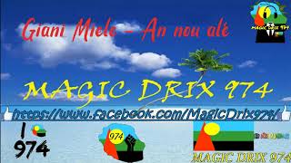 Giani Miele   An nou alé Zouk Chiré BY MAGIC DRIX 974