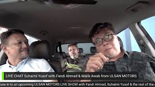 Live chat Suhaimi Yusof with Fandi Ahmad and Malik Awab from Ulsan Motors