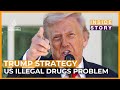 What's Trump's strategy to tackle the US illegal drugs problem?| Inside Story