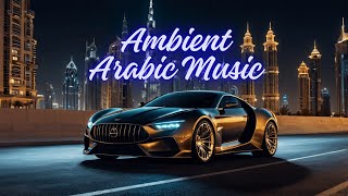 Ambient Arabic music: Serene Sounds for Relaxation and Focus