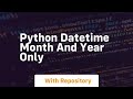 python datetime month and year only