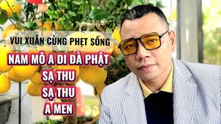 VUI XUÂN CÙNG PHẸT SỐNG . SẠ THU ... SẠ THU... AMEN...