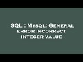 SQL : Mysql: General error incorrect integer value