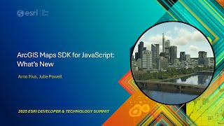 ArcGIS Maps SDK for JavaScript: What’s New | #EsriDevSummit2025