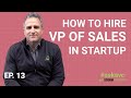 AskAVC #13 - How to hire VP of sales in startup?