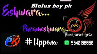 Eshwara parameshwara whatsapp status ||Status boy pk ||black screen lyrics||Uppena status video