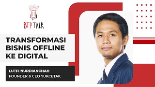 [BTP Talk - Webinar] Transformasi Bisnis Offline ke Digital