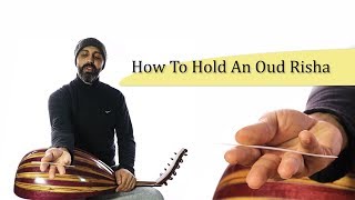 How To Hold An Oud Risha | Oud Pick | Oud Instrument