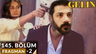 Gelin 145. Bölüm Fragmanı l Ben Buraya Seni Öldürmeye Geldim Melih !