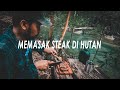 INDONESIAN BUSHCRAFT - MEMASAK STEAK DI HUTAN