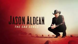 Jason Aldean - The Sad Songs (Official Audio)