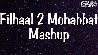 Filhaal2 Mohabbat | FILHALL | Filhaal-2 X Filhall Mashup-2 | Best Remix song | Super Song 2021 By AM
