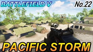 【BF5/BFV】ランク450プレイヤーによる【PACIFIC STORM】プレイ動画NO.22